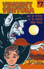 Vincent Ventura and the Mystery of the Haunted Train Tracks / Vincent Ventura Y El Misterio de Las Vías Embrujadas
