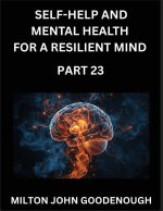 Self-help and Mental Health for a Resilient Mind (Part 23)