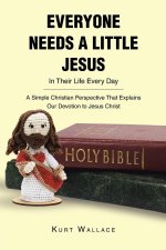 Everyone Needs a Little Jesus In Their Life Every Day