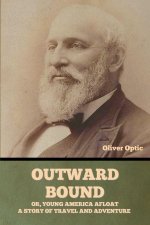 Outward Bound Or, Young America Afloat