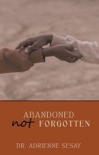 Abandoned, But Not Forgotten