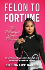 Felon to Fortune
