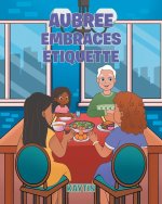 AUBREE EMBRACES ETIQUETTE