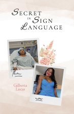 Secret in Sign Language, Life After Trauma Through Faith