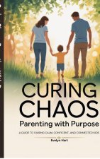 Curing Chaos, Parenting With Purpose