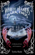 White Hands, Dark Ends