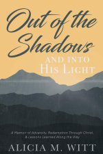 Out of the Shadows and Into His Light