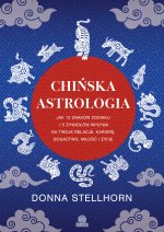 Chińska astrologia. Jak 12 znaków zodiaku i 5 żywiołów wpływa na twoje relacje, karierę, bogactwo, m
