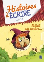 Histoires à écrire - Il était une sorcière CE1-CE2 + ressources numériques