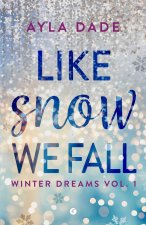 Like snow we fall. Winter dreams. Ediz. italiana