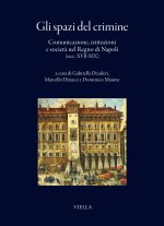 spazi del crimine. Comunicazione, istituzioni e società nel Regno di Napoli (secc. XVII-XIX)