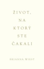 Život, na ktorý ste čakali