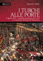 turchi alle porte. 4 agosto 1716. L'assedio ottomano di Corfù e il miracolo dell'isola di Pellestrina