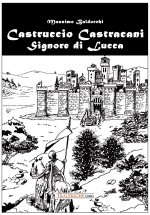 Castruccio Castracani. Signore di Lucca