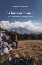 forza nelle mani. Tratti di memoria nella storia d'Abruzzo