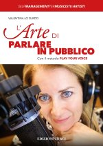 arte di parlare in pubblico. Con il metodo Play Your Voice