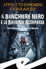 banchiere nero e la bambina scomparsa. Un'indagine di Raoul Sforza