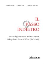 passo indietro. Storie degli Internati Militari Italiani di Bagolino e Ponte Caffaro (1943-1945)