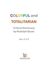 COLORFUL and TOTALITARIAN Vol. 4: T-Z