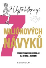 Chytré holky mají 7 miliónových návyků - Měj své peníze pod kontrolou bez stresu a škudlení