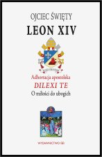 Adhortacja apostolska Dilexi te. O miłości do ubogich