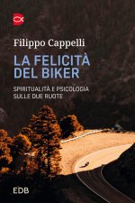 felicità del biker. Spiritualità e psicologia sulle due ruote