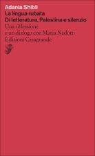lingua rubata. Di letteratura, Palestina e silenzio. Una riflessione e un dialogo con Maria Nadotti