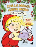 Che la magia abbia inizio. Io e il mio elfo. 24 attività e giochi per una caccia all'elfo da fare insieme!