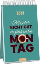 Wochenkalender Mir geht's nicht gut, ich glaub ich hab Montag 2027