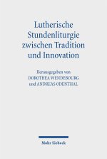 Lutherische Stundenliturgie zwischen Tradition und Innovation