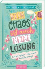 Kein Chaos ist auch keine Lösung - Katastrophen sind unser Familienrezept