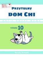 Chi’s Sweet Home. Przytulny dom Chi. Tom 10