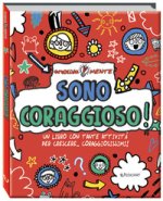 Sono coraggioso! Un libro con tante attività per crescere... coraggiosissimi!