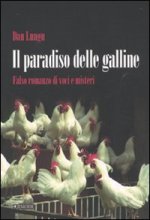 paradiso delle galline. Falso romanzo di voci e misteri