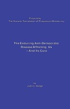 The Enduring Anti-Democratic Disease Afflicting Us--And Its Cure