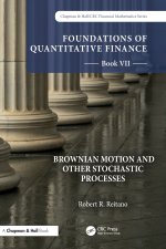 Foundations of Quantitative Finance, Book VII: Brownian Motion and Other Stochastic Processes