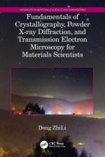 Fundamentals of Crystallography, Powder X-ray Diffraction, and Transmission Electron Microscopy for Materials Scientists