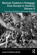 Michael Chekhov's Pedagogy from Europe to America, Volume II