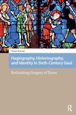Hagiography, Historiography, and Identity in Sixth-Century Gaul