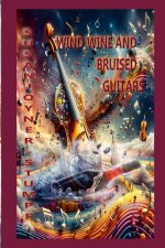 Wind Wine And Bruised Guitars