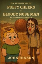 The Adventures of Puffy Cheeks and Bloody Nose Man