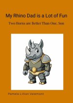 My Rhino Dad is a Lot of Fun