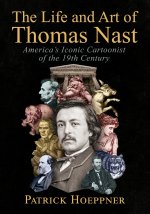 The Life and Art of Thomas Nast