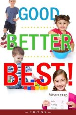 Good, Better, Best!