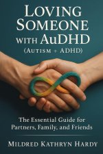 Loving Someone with AuDHD (Autism + ADHD)
