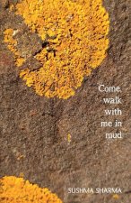 Come, walk with me in mud