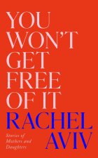 You Won't Get Free of It
