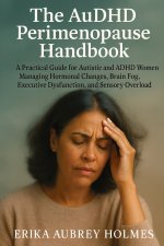 The AuDHD Perimenopause Handbook