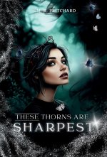 These Thorns are Sharpest