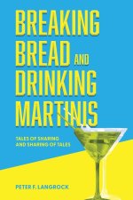 Breaking Bread and Drinking Martinis